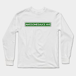 Awesomesauce Ave Street Sign Long Sleeve T-Shirt